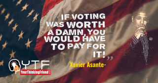 If voting was worth a damn, you would have to pay for it